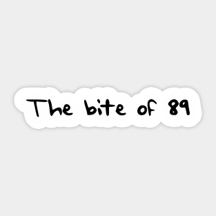 The Bite of 89 Sticker